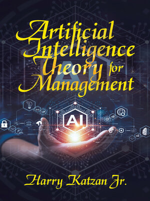 cover image of Artificial Intelligence Theory For Management